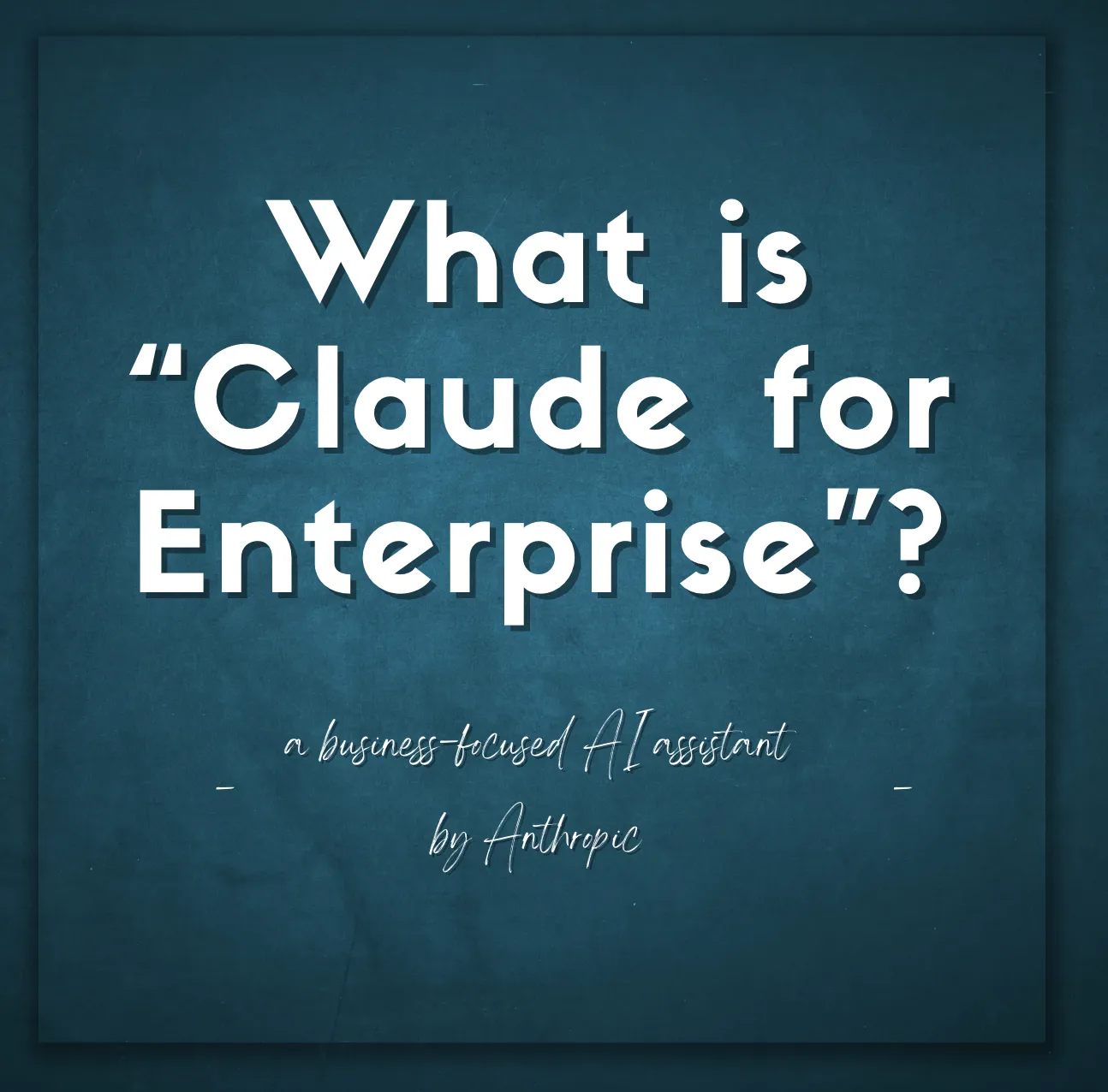 Cluade for enterpriseとは