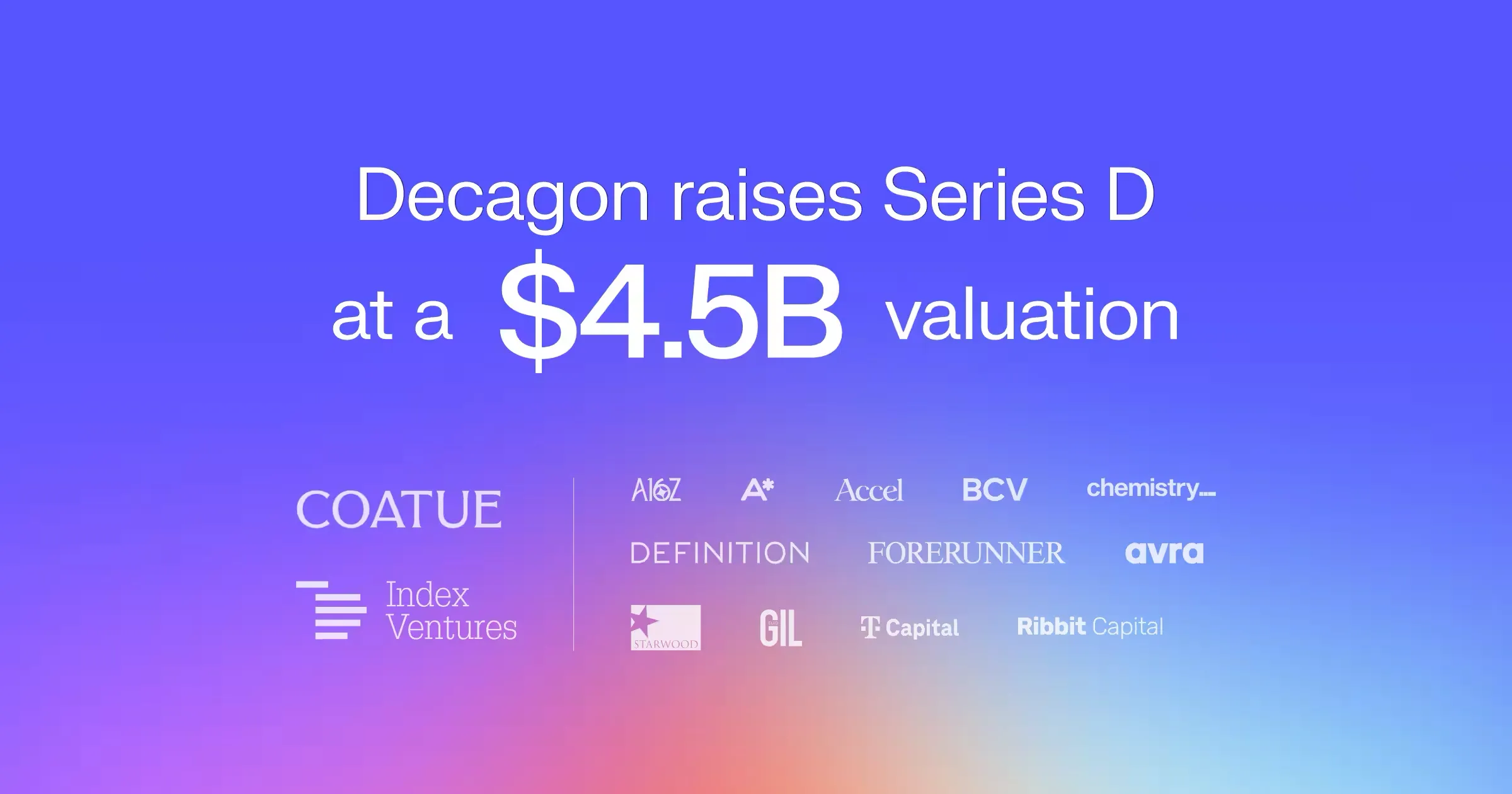 Decagon Series D $4.5B valuation発表